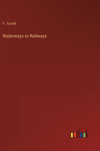 Waterways or Railways