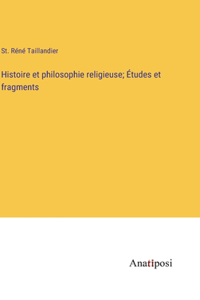 Histoire et philosophie religieuse; Études et fragments