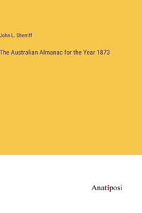 The Australian Almanac for the Year 1873