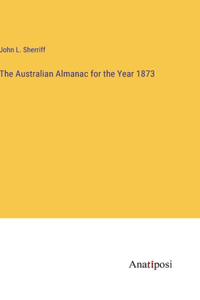 Australian Almanac for the Year 1873