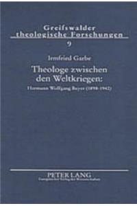 Theologe Zwischen Den Weltkriegen: Hermann Wolfgang Beyer (1898-1942)