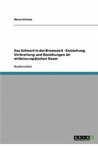Das Schwert in der Bronzezeit. Entstehung, Verbreitung und Beziehungen im mitteleuropäischen Raum
