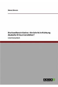 Die Exzellenzinitiative. Ein Schritt in Richtung Deutsche Eliteuniversitaten?