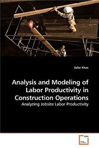 Analysis and Modeling of Labor Productivity in Construction Operations