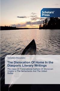 The Dislocation Of Home In the Diasporic Literary Writings