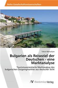 Bulgarien als Reiseziel der Deutschen - eine Marktanalyse