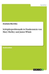 Schöpferproblematik in Frankenstein von Mary Shelley und James Whale