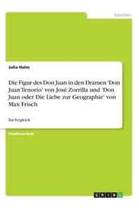 Die Figur des Don Juan in den Dramen 'Don Juan Tenorio' von José Zorrilla und 'Don Juan oder Die Liebe zur Geographie' von Max Frisch