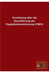 Verordnung über die Durchführung der Flughafenkoordinierung (FHKV)