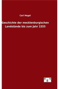 Geschichte der mecklenburgischen Landstände bis zum Jahr 1555