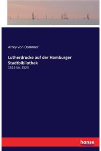 Lutherdrucke auf der Hamburger Stadtbibliothek