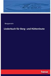Liederbuch für Berg- und Hüttenleute