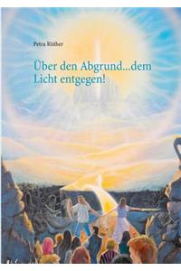 Über den Abgrund ... dem Licht entgegen!