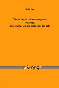 Offentliches Schuldenmanagement in Europa, Zinsstruktur Und Die Geldpolitik Der Ezb