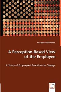 Perception-Based View of the Employee