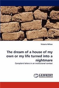 The dream of a house of my own or my life turned into a nightmare