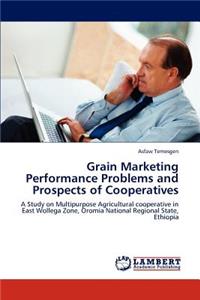 Grain Marketing Performance Problems and Prospects of Cooperatives