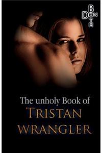 The unholy Book of Tristan Wrangler