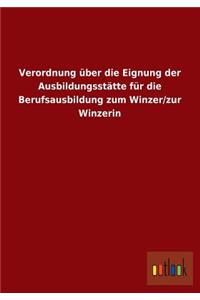 Verordnung Uber Die Eignung Der Ausbildungsstatte Fur Die Berufsausbildung Zum Winzer/Zur Winzerin