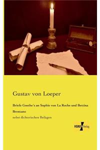 Briefe Goethe´s an Sophie von La Roche und Bettina Brentano