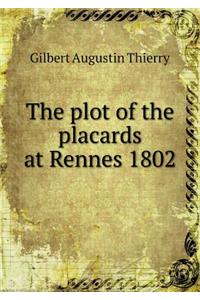The plot of the placards at Rennes 1802