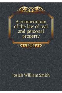 A Compendium of the Law of Real and Personal Property