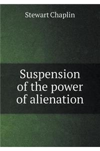 Suspension of the Power of Alienation