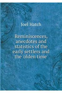 Reminiscences, anecdotes and statistics of the early settlers and the 'olden time'