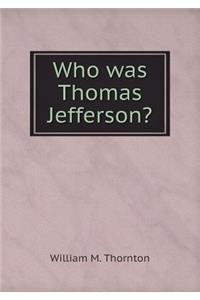 Who was Thomas Jefferson?