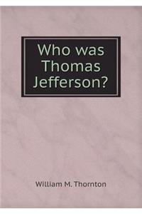 Who Was Thomas Jefferson?