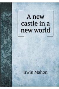 A new castle in a new world
