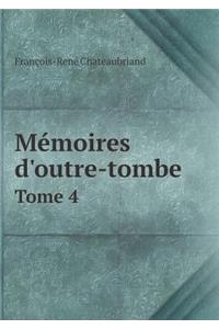 Memoires d'Outre-Tombe Tome 4