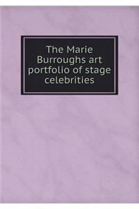 The Marie Burroughs art portfolio of stage celebrities