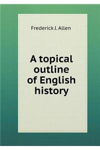 A topical outline of English history