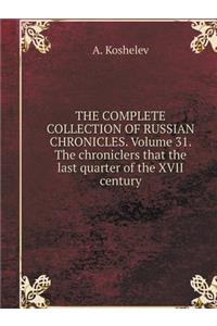 The Complete Collection of Russian Chronicles. Volume 31. the Chroniclers That the Last Quarter of the XVII Century
