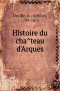 Histoire du chateau d'Arques