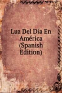 Luz Del Dia En America (Spanish Edition)