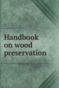 Handbook on wood preservation