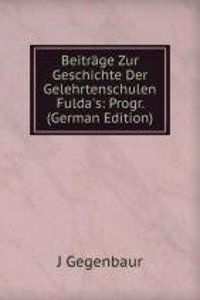 Beitrage Zur Geschichte Der Gelehrtenschulen Fulda's: Progr. (German Edition)