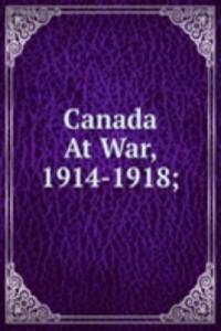 Canada At War, 1914-1918;