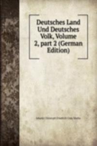 Deutsches Land Und Deutsches Volk, Volume 2, part 2 (German Edition)