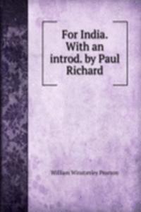 For India. With an introd. by Paul Richard