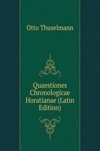 Quaestiones Chronologicae Horatianae (Latin Edition)