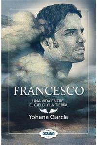 Francesco: Una Vida Entre El Cielo Y La Tierra