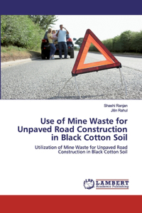 Use of Mine Waste for Unpaved Road Construction in Black Cotton Soil