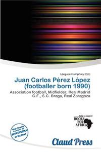 Juan Carlos P Rez L Pez (Footballer Born 1990)