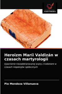 Heroizm Maríi Valdizán w czasach martyrologii