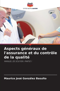Aspects généraux de l'assurance et du contrôle de la qualité