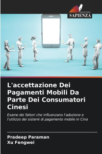 L'accettazione Dei Pagamenti Mobili Da Parte Dei Consumatori Cinesi