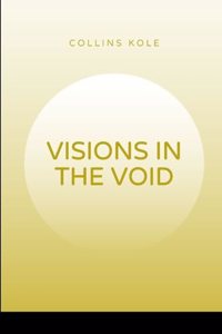 Visions in the Void
